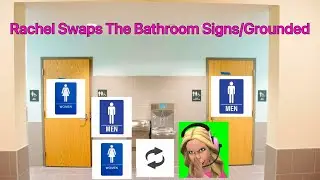 Rachel Swaps the Bathroom Signs/Grounded