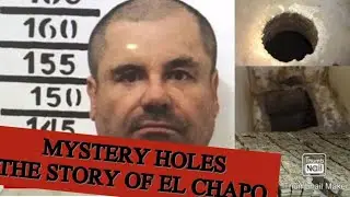 The Mystery Holes|The Story of El Chapo | Must watch