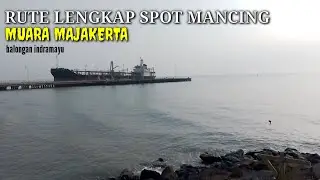 RUTE LENGKAP SPOT MANCING //MUARA MAJAKERTA INDRAMAYU !!!