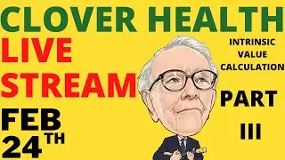 CLOVER HEALTH CLOV STOCK LIVE STREAM FEBRUARY 24 | INTRINSIC VALUE CALCULATION