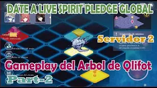 Gameplay del Arbol de Qlifot ( Part-2 ) ---- Date a Live Spirit Pledge Global