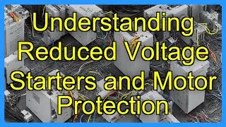 Understanding Reduced Voltage Starters and Motor Protection