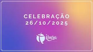 CELEBRA&Ccedil;&Atilde;O | IBARA - 26/10/2025 - Igreja Batista em Ara&ccedil;&aacute;s