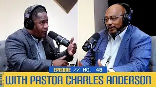 The Studio B Podcast - Episode No. 48 With Pastor Charles Anderson: #LifeAfterPrison