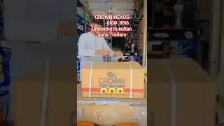 Crown Nexus IP66 6kw unboxing in sultan sons Traders 😱😱😱 in wholesale company price #foryou