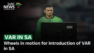 Wheels in motion for introduction of VAR in SA