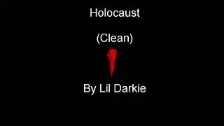 Holocaust (Clean) by Lil Darkie (ft. Lil Cubensis and Wendigo)
