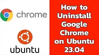 Google Chrome Uninstall - How to Uninstall Google Chrome on Ubuntu 23.04 @RockingSupport