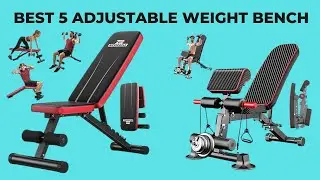 Best 5 Adjustable Weight Bench 2025? Top 5 Best Adjustable Weight Bench review. [Buying Guide]