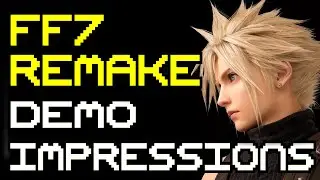 Final Fantasy 7 Remake Demo Impressions