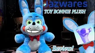 FNAF PLUSH REVIEW!:JAZWARES TOY BONNIE PLUSH!