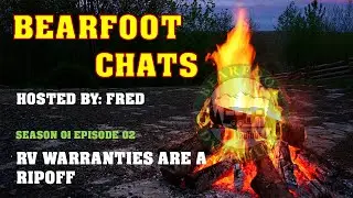 RV Warranties are a RIPOFF | BEARFOOT CHATS | se01ep02