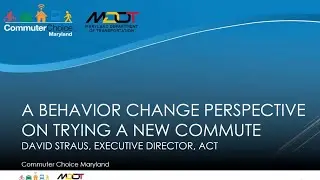 Commuter Choice Maryland Spotlight Webinar: A Behavior Change Perspective on Trying a New Commute