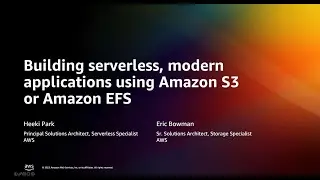 Building Serverless, Modern Applications Using Amazon S3 or Amazon EFS