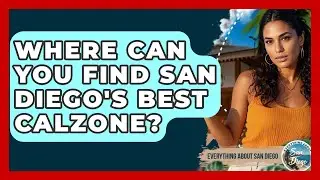 Where Can You Find San Diego's Best Calzone? - Everything About San Diego