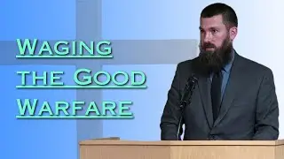 Waging the Good Warfare | Sun, Apr 27/25 AM | Logan Seibert | 1 Timothy 1:18-19