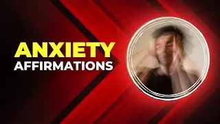 Powerful Anxiety Affirmations for Calming Your Mind & Finding Peace