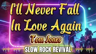 TOM JONES - I'LL NEVER FALL IN LOVE AGAIN | SLOW ROCK COVER