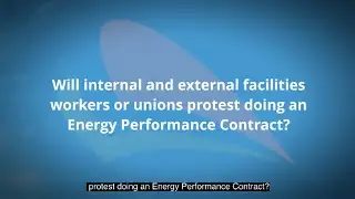 Will Internal & External Facilities Workers or Unions Protest Doing an Energy Performance Contract?