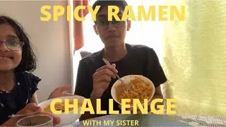SPICY RAMEN CHALLENGE PART 3 (w/ my sister)