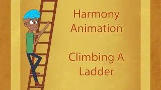 Animating a ladder climb in harmony