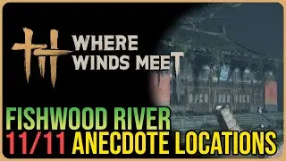 Fishwood River &ndash; All Oddity Locations &ndash; Where Winds Meet