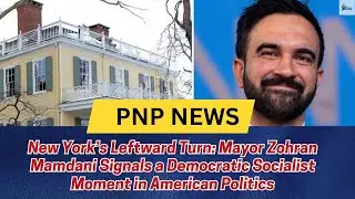 New York&rsquo;s Leftward Turn: Mayor Zohran Mamdani Signals a Democratic Socialist Moment in American