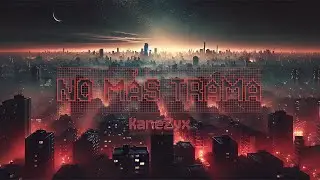 Kanezyx - No M&aacute;s Trama (Visualizer)