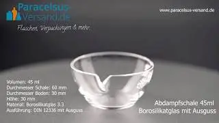 Abdampfschale 45ml aus Borosilikatglas mit Ausguss