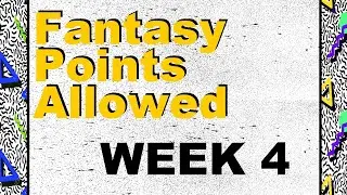 Fantasy Points Allowed, Week 4