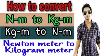 How to convert Newton meter to Kilogram force meter | convert Kg-m to N-m | convert N-m to Kg-m