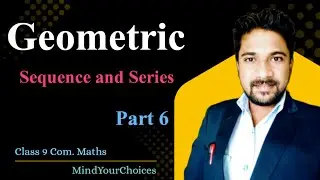 Class 9 Geometric Sequence and Series | Geometric Progression Full Chapter Explanation Part 6