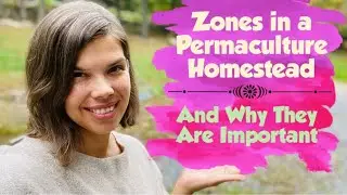 Permaculture Zones Explained | Homestead Layout Made Simple