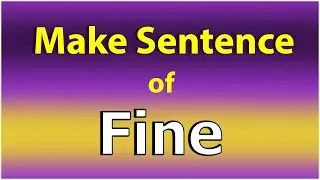 Make Sentence of Fine. Fine in a Sentence. Fine use in Sentence. Fine ka Sentence.