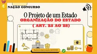Artigo 25 a 28 - Dos Estados Federativos - Constituição 1988   (esquematizado)