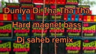 Duniya Di ThaThaTha ডিজে সাহেব মেগনেট বেস