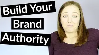 How To Build Your Brand - Creating Authority Content