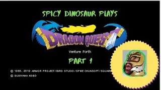 Spicy Dinosaur Plays [DRAGON QUEST] [PART 1]
