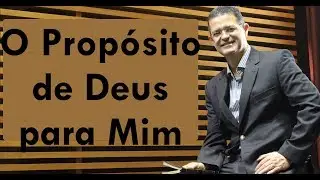 Pr. Ivan Canhadas - O Propósito de Deus Para Mim