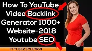 How To YouTube Video Backlink Generator 1000+ Website 2018||Automatically||Easy Method||free