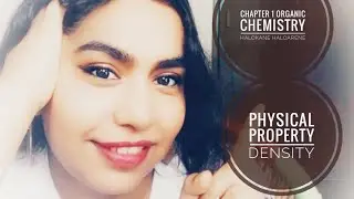 Chapter 1:Organic chemistry halo alkane Haloarene /Physical Property Density