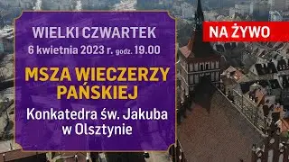 Msza Wieczerzy Pańskiej z Konkatedry św. Jakuba w Olsztynie