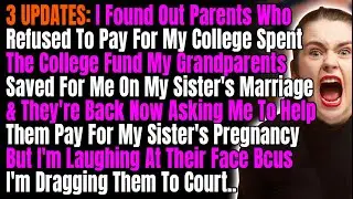 3 UPDATES: Found Out Parents Who Refused To Pay For My College Spent The College Fund Grandparents..
