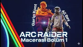 Arc Raiders İlk B&ouml;l&uuml;m! Alibeys&uuml; ile Maceraya Hızlı Giriş (T&uuml;rk&ccedil;e Oynanış)
