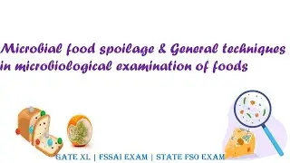 Microbial food spoilage & General techniques in microbiological examination of foods