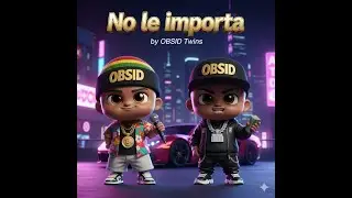 OBSID Twins - NO LE IMPORTA (Official Audio | Reggaeton Trap | Suno AI)