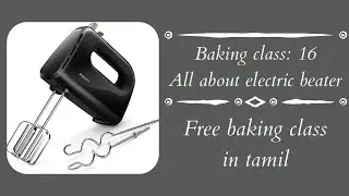 Baking class 16: All about electric beater / How to use electric beater in tamil #bakingclassintamil