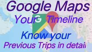 How to use Google Maps your timeline@roultech   #googlemaps