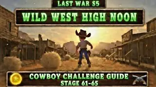 (Updated) Last War High Noon 61 - 65 Detailed Guide 🤠 !