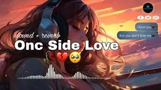 One side love 😭🥀💔 | Broken song | lofi sad song |Slowed reverb |Sad son💔 #onesidelovesong #sadsong